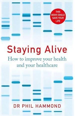Seller image for Staying Alive : How to Improve Your Health and Your Healthcare for sale by Smartbuy