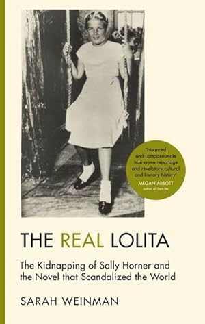 Bild des Verkufers fr The Real Lolita : A Lost Girl, An Unthinkable Crime and A Scandalous Masterpiece zum Verkauf von Smartbuy