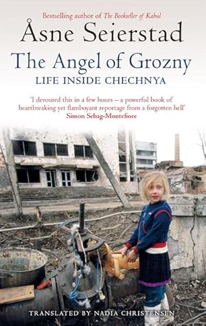 Imagen del vendedor de The Angel Of Grozny : Life Inside Chechnya - from the bestselling author of The Bookseller of Kabul a la venta por Smartbuy