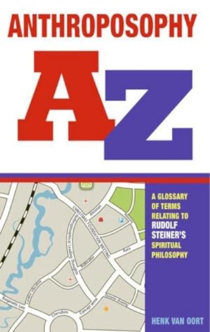 Bild des Verkufers fr Anthroposophy A-Z : A Glossary of Terms Relating to Rudolf Steiner's Spiritual Philosophy zum Verkauf von Smartbuy