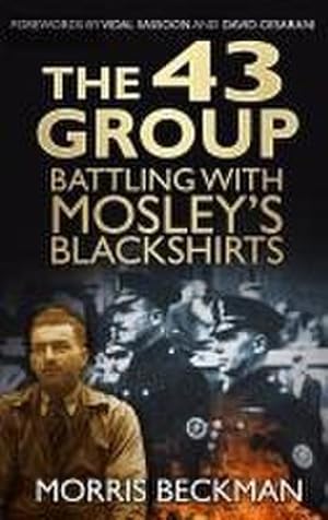 Bild des Verkufers fr The 43 Group : Battling with Mosley's Blackshirts zum Verkauf von Smartbuy