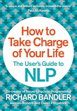 Seller image for How to Take Charge of Your Life : The User's Guide to Nlp for sale by Smartbuy