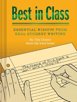 Bild des Verkufers fr Best in Class: Essential Wisdom from Real Student Writing (Humor Books, Funny Books for Teachers, Unique Books) zum Verkauf von Smartbuy
