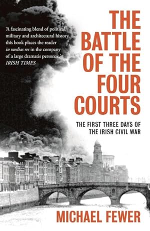 Bild des Verkufers fr Battle of the Four Courts : The First Three Days of the Irish Civil War zum Verkauf von Smartbuy