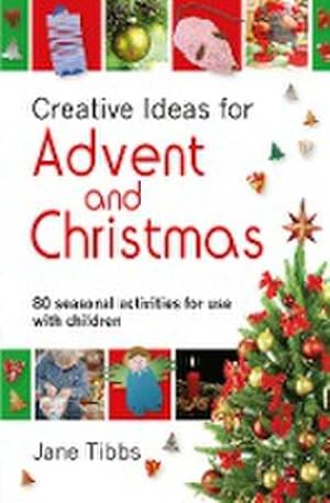 Bild des Verkufers fr Creative Ideas for Advent & Christmas : 80 seasonal activities for use with children zum Verkauf von Smartbuy