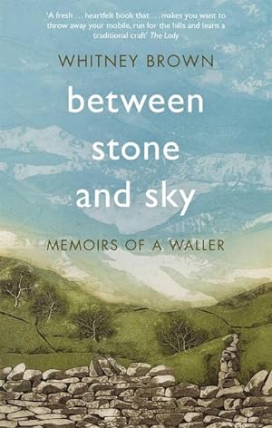 Bild des Verkufers fr Between Stone and Sky : Memoirs of a Waller zum Verkauf von Smartbuy
