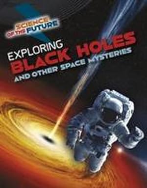 Bild des Verkufers fr Exploring Black Holes and Other Space Mysteries zum Verkauf von Smartbuy