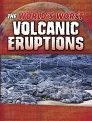 Bild des Verkufers fr The World's Worst Volcanic Eruptions zum Verkauf von Smartbuy