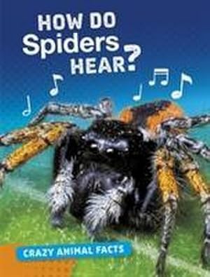 Bild des Verkufers fr How Do Spiders Hear? zum Verkauf von Smartbuy