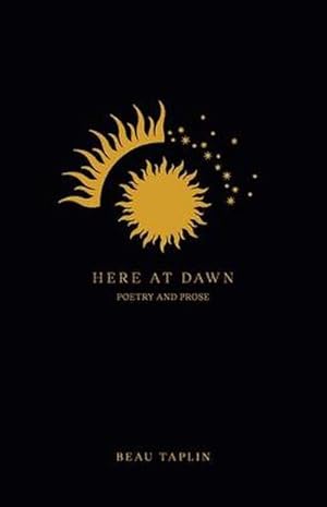 Bild des Verkufers fr Here at Dawn : Poetry and Prose zum Verkauf von Smartbuy