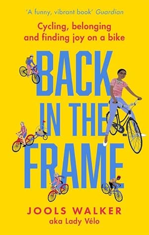 Bild des Verkufers fr Back in the Frame : Cycling, belonging and finding joy on a bike zum Verkauf von Smartbuy