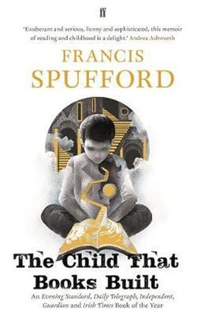 Seller image for The Child that Books Built : 'A memoir about how and why we read as children.' NICK HORNBY for sale by Smartbuy