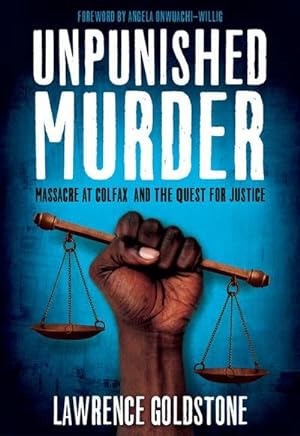 Bild des Verkufers fr Unpunished Murder : Massacre at Colfax and the Quest for Justice zum Verkauf von Smartbuy
