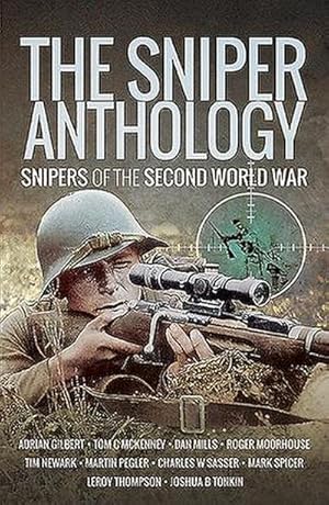 Bild des Verkufers fr The Sniper Anthology : Snipers of the Second World War zum Verkauf von Smartbuy