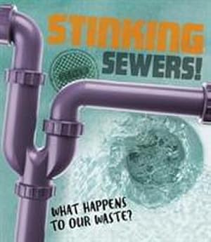 Bild des Verkufers fr Stinking Sewers! : What happens to our waste? zum Verkauf von Smartbuy