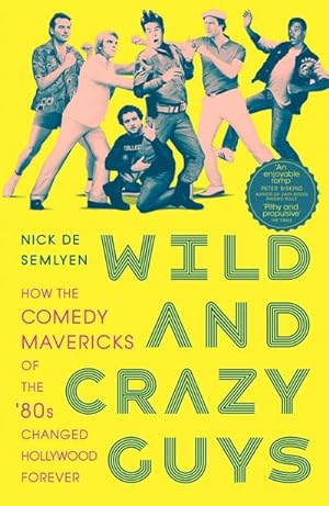 Bild des Verkufers fr Wild and Crazy Guys : How the Comedy Mavericks of the '80s Changed Hollywood Forever zum Verkauf von Smartbuy