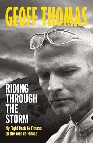 Bild des Verkufers fr Riding Through The Storm : My Fight Back to Fitness on the Tour de France zum Verkauf von Smartbuy