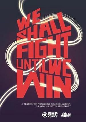 Seller image for We Shall Fight Until We Win : A Century of Pioneering Political Women, The Graphic Novel Anthology for sale by Smartbuy
