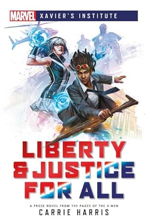 Bild des Verkufers fr Liberty & Justice for All : A Marvel: Xavier's Institute Novel zum Verkauf von Smartbuy