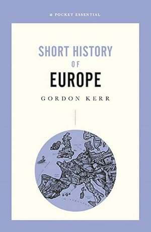 Bild des Verkufers fr A Pocket Essential Short History of Europe : From Charlemagne to the Treaty of Lisbon zum Verkauf von Smartbuy