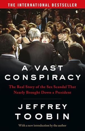 Seller image for A Vast Conspiracy : The Real Story of the Sex Scandal That Nearly Brought Down a President for sale by Smartbuy