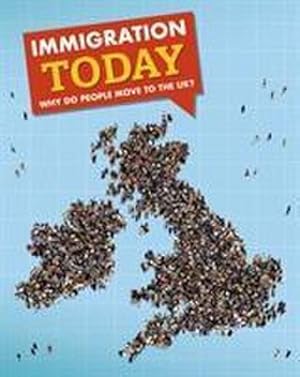 Bild des Verkufers fr Immigration Today : Why do people move to the UK? zum Verkauf von Smartbuy
