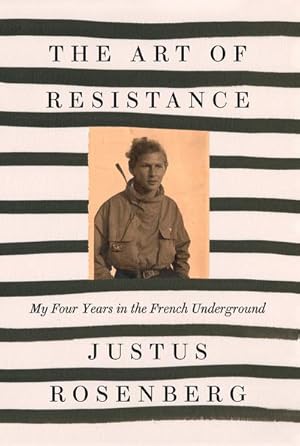 Bild des Verkufers fr The Art of Resistance : My Four Years in the French Underground zum Verkauf von Smartbuy