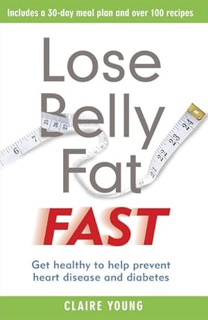 Bild des Verkufers fr Lose Belly Fat Fast : Get healthy to help prevent heart disease and diabetes zum Verkauf von Smartbuy