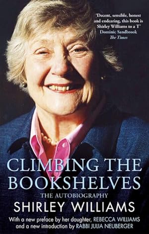 Bild des Verkufers fr Climbing The Bookshelves : The autobiography of Shirley Williams zum Verkauf von Smartbuy