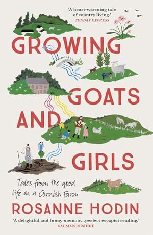 Seller image for Growing Goats and Girls : Living the Good Life on a Cornish Farm - ESCAPISM AT ITS LOVELIEST for sale by Smartbuy