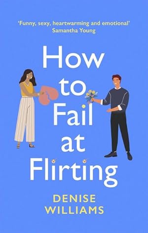 Bild des Verkufers fr How to Fail at Flirting : the perfect sexy, heart-warming and emotional romcom zum Verkauf von Smartbuy