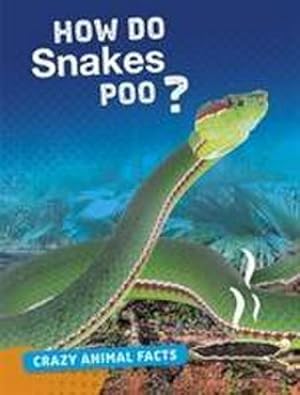 Bild des Verkufers fr How Do Snakes Poo? zum Verkauf von Smartbuy