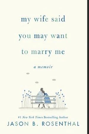 Bild des Verkufers fr My Wife Said You May Want to Marry Me : A Memoir zum Verkauf von Smartbuy