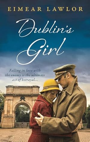 Bild des Verkufers fr Dublin's Girl : A sweeping wartime romance novel from a debut voice in fiction! zum Verkauf von Smartbuy