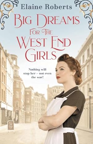 Bild des Verkufers fr Big Dreams for the West End Girls : A sweeping wartime romance novel from a debut voice in fiction! zum Verkauf von Smartbuy