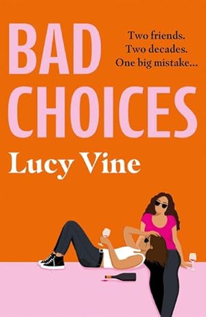 Bild des Verkufers fr Bad Choices : The most hilarious book about female friendship you'll read this year! zum Verkauf von Smartbuy