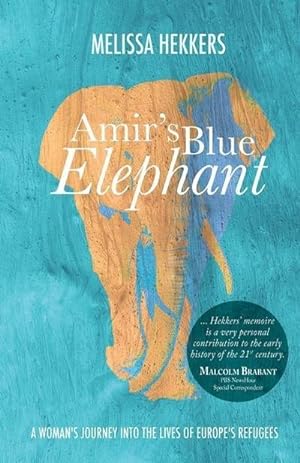 Bild des Verkufers fr Amir's Blue Elephant : A woman's journey into the lives of Europe's refugees zum Verkauf von Smartbuy
