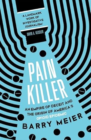 Image du vendeur pour Pain Killer : An Empire of Deceit and the Origins of America's Opioid Epidemic, SOON TO BE A MAJOR NETFLIX SERIES mis en vente par Smartbuy