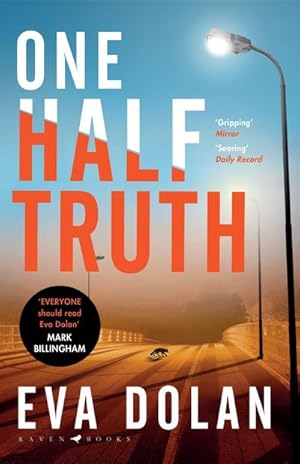 Bild des Verkufers fr One Half Truth : 'EVERYONE should read Eva Dolan' Mark Billingham zum Verkauf von Smartbuy