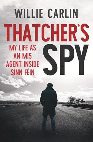 Bild des Verkufers fr Thatcher's Spy : My Life as an MI5 Agent Inside Sinn Fein zum Verkauf von Smartbuy