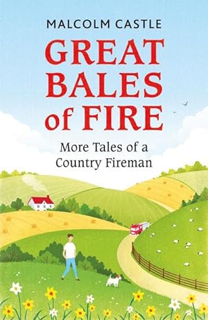 Bild des Verkufers fr Great Bales of Fire : More Tales of a Country Fireman zum Verkauf von Smartbuy
