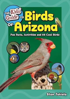 Bild des Verkufers fr The Kids' Guide to Birds of Arizona : Fun Facts, Activities and 86 Cool Birds zum Verkauf von Smartbuy
