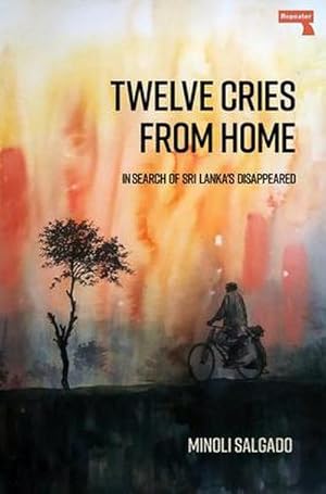 Bild des Verkufers fr Twelve Cries From Home : In Search of Sri Lanka's Disappeared zum Verkauf von Smartbuy