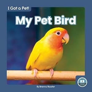 Bild des Verkufers fr I Got a Pet! My Pet Bird zum Verkauf von Smartbuy