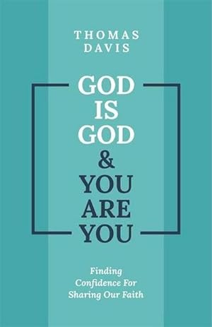 Bild des Verkufers fr God is God and You are You : Finding Confidence for Sharing Our Faith zum Verkauf von Smartbuy