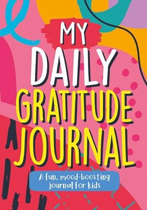Bild des Verkufers fr My Daily Gratitude Journal : A Fun, Mood-Boosting Journal for Kids zum Verkauf von Smartbuy