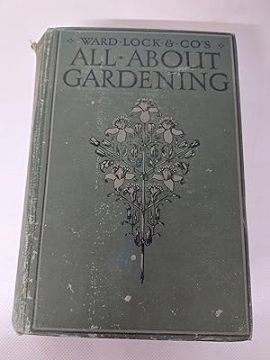 Bild des Verkufers fr Ward, Lock and Co.'s All about Gardening, Garden Making and Maintenance. 8 plates in colour, 32 full-page illustrations, etc zum Verkauf von Cambridge Rare Books