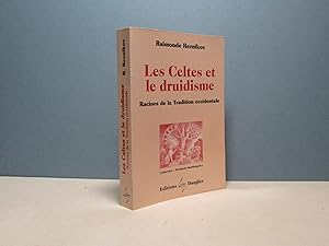 Les Celtes et le druidisme. Racines de la tradition occidentale