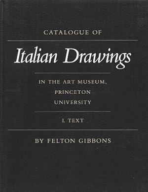 Catalogue of Italian Drawings in The Art Museum, Princeton University: Vol. I: Text; Vol. II: Pla...