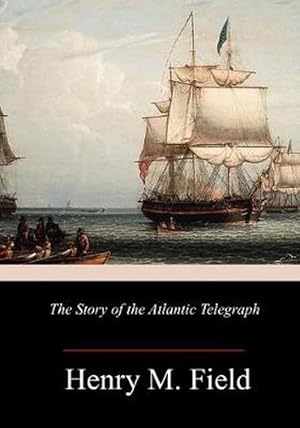 Imagen del vendedor de The Story of the Atlantic Telegraph (Paperback) a la venta por Grand Eagle Retail